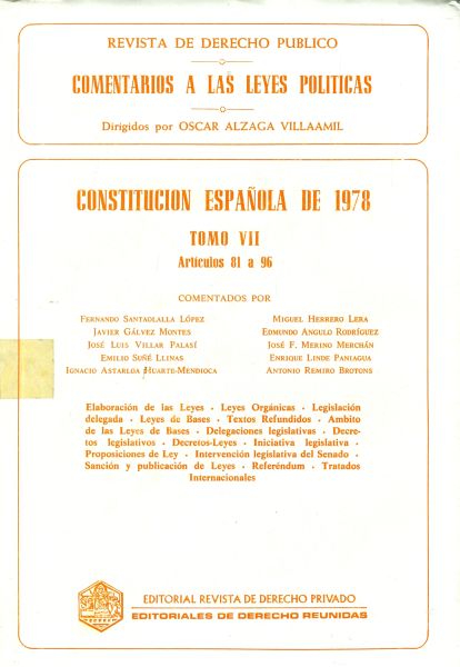 Revista de Derecho Público. Comentarios a las Leyes Políticas. Constitución Española 1978. Tomo VII. Artículo 81 a 96