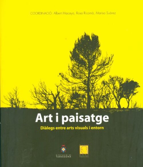 Art i Paisatge. Diàlegs entre arts visuals i entorn