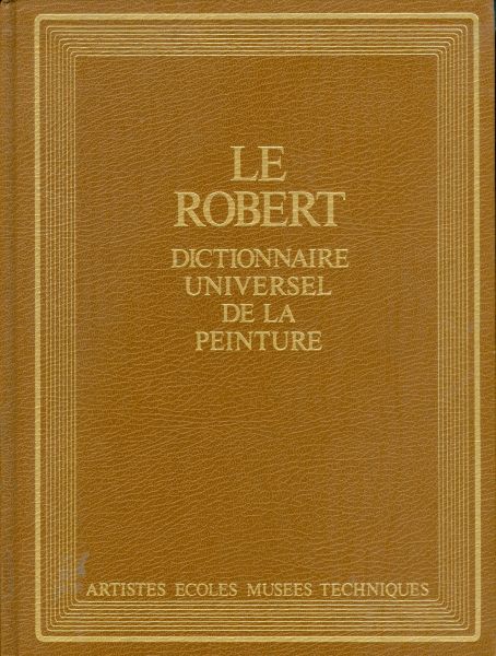 Le Robert. Dictionnaire universel de la peinture. Tome 3